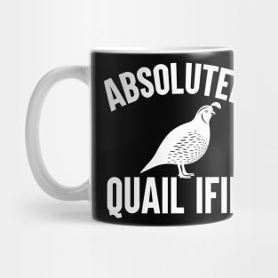 Absolutely Quail-Ified Funny Mug